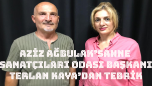 AZİZ AĞBULAK'A BİR TEBRİKTE SAHNE SANATÇILARI ODASI BAŞKANINDAN GELDİ.