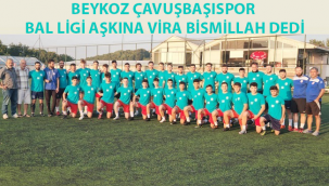 BEYKOZ ÇAVUŞBAŞISPOR BAL LİGİ AŞKINA VİRA BİSMİLLAH DEDİ