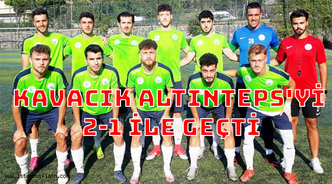 KAVACIK ALTINTEPS'Yİ 2-1 İLE GEÇTİ