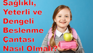 Sağlıklı, Yeterli ve Dengeli Beslenme Çantası Nasıl Olmalı?