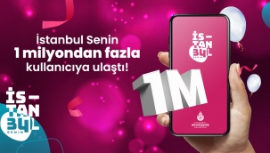 İstanbul Senin" Uygulaması 1 Milyon Kullanıcıyı Geçti