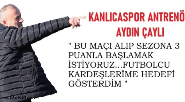 KANLICASPOR GÜZEL BİR BAŞLANGIÇ YAPMAK İSTİYOR