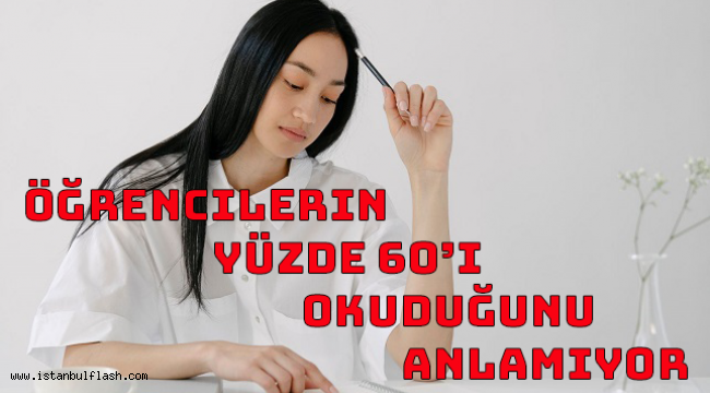 Öğrencilerin yüzde 60'ı okuduğunu anlamıyor 