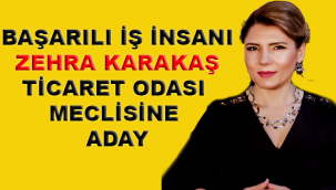 ZEHRA KARAKAŞ TİCARET ODASI MECLİSİNE ADAY