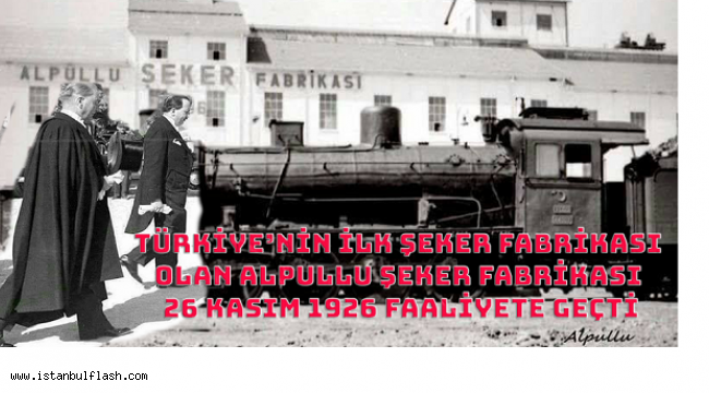 26 KASIM 1926 - ALPULLU ŞEKER FABRİKASI 