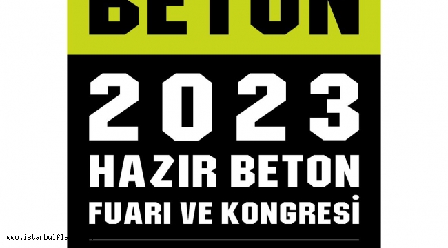 İNŞAAT SEKTÖRÜ BETON 2023'TE BULUŞACAK