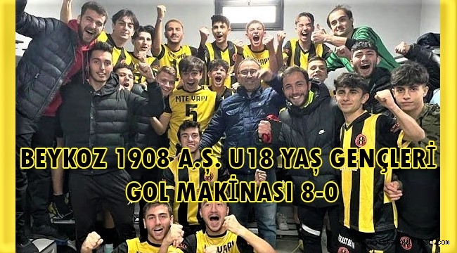 BEYKOZ 1908 A.Ş. U18 YAŞ GENÇLERİ GOL MAKİNASI 8-0