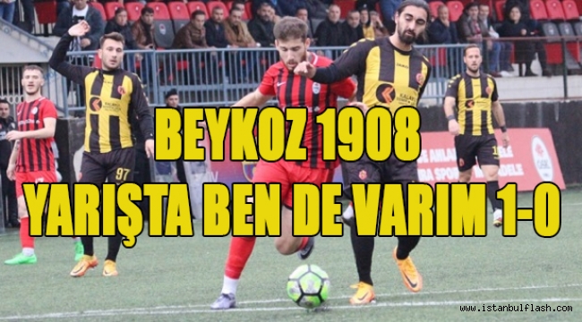 BEYKOZ 1908 YARIŞTA BEN DE VARIM 1-0