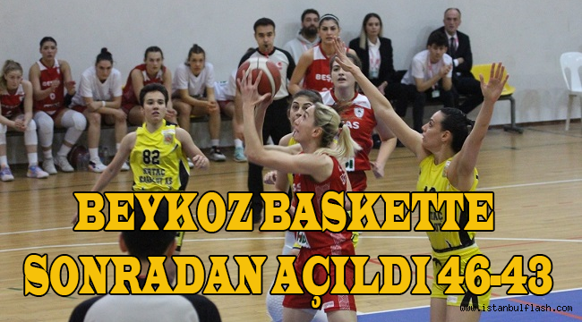 BEYKOZ BASKETTE SONRADAN AÇILDI 46-43