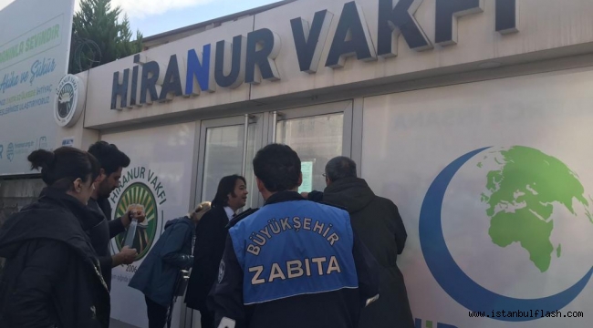 HİRANUR VAKFI'NIN KAÇAK YAPISI MÜHÜRLENDİ