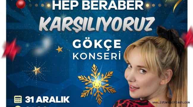 ŞİŞLİ YENİ YILA GÖKÇE KONSERİYLE GİRİYOR