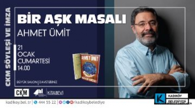 AHMET ÜMİT "BİR AŞK MASALI" SÖYLEŞİSİYLE CKM'DE