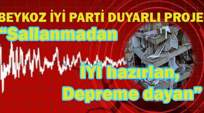 İYİPARTİ Beykoz "Sallanmadan İYİ hazırlan, depreme dayan"