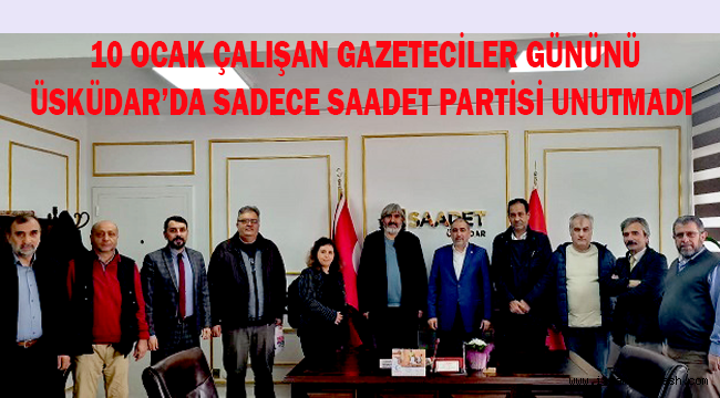 SAADET PARTİSİ GAZETECİLER GÜNÜNÜ UNUTMADI