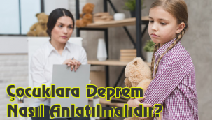 ÇOCUKLARA DEPREM NASIL ANLATILMALIDIR?