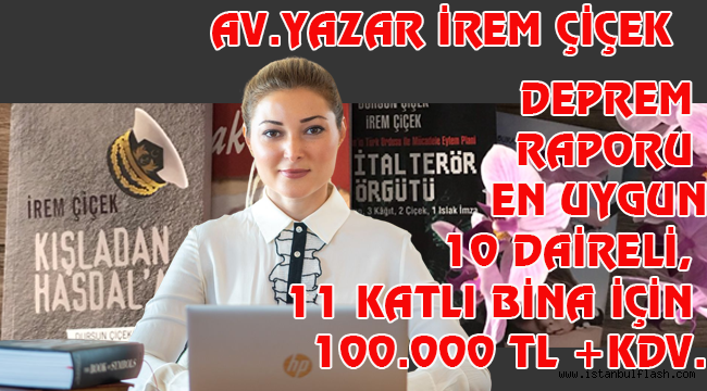 ÇİÇEK "DEPREM RAPORU EN UYGUN10 DAİRELİ, 11 KATLI BİNA İÇİN 100.000 TL +KDV. 