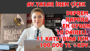 ÇİÇEK "DEPREM RAPORU EN UYGUN10 DAİRELİ, 11 KATLI BİNA İÇİN 100.000 TL +KDV. 