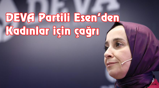 DEVA Partili Esen'den kadınlar için çağrı