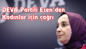 DEVA Partili Esen'den kadınlar için çağrı