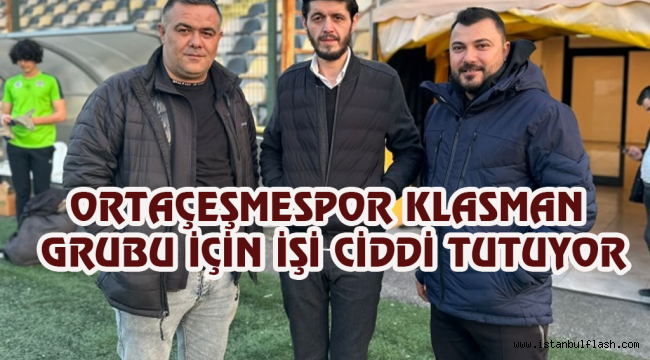 ORTAÇEŞMESPOR KLASMAN GRUBU İÇİN İŞİ CİDDİ TUTUYOR