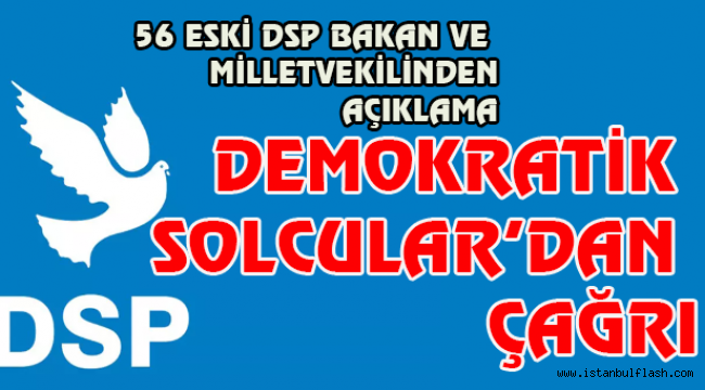 56 ESKİ DSP BAKAN VE MİLLETVEKİLİNDEN AÇIKLAMA