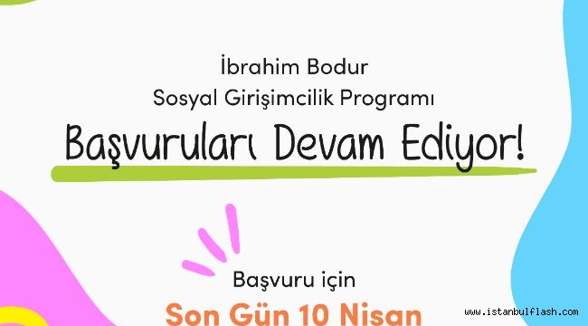 7. İBRAHİM BODUR SOSYAL GİRİŞİMCİLİK PROGRAMI BAŞVURULARI DEVAM EDİYOR