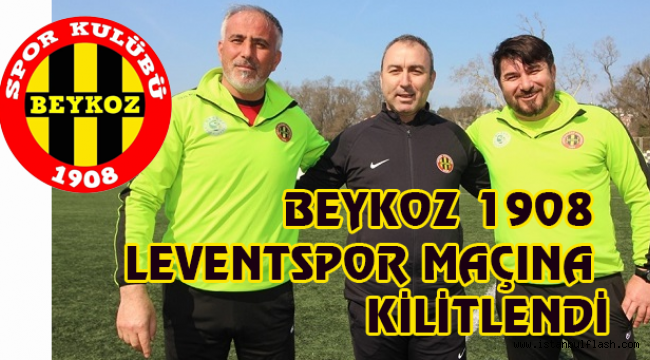 BEYKOZ 1908 LEVENTSPOR MAÇINA KİLİTLENDİ