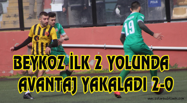 BEYKOZ İLK 2 YOLUNDA AVANTAJ YAKALADI 2-0