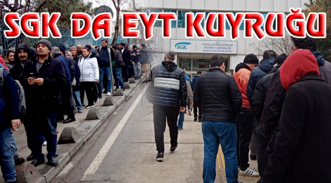 EYT Kapsamında Emeklilik Başvuruları SGK Önlerinde Kuyruklar Oluşturdu