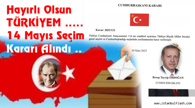 Hayırlı Olsun TÜRKİYEM ..... 14 Mayıs Seçim Kararı Alındı ...