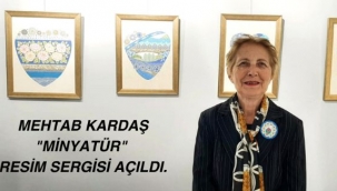 MEHTAB KARDAŞ'IN MİNYATÜR SERGİSİ AÇILDI.