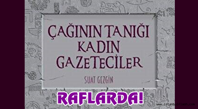 SON BU KEZ KADIN GAZETECİLERDE: ÇAĞININ TANIĞI KADIN GAZETECİLER KİTABI RAFLARDA!