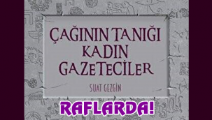 SON BU KEZ KADIN GAZETECİLERDE: ÇAĞININ TANIĞI KADIN GAZETECİLER KİTABI RAFLARDA!