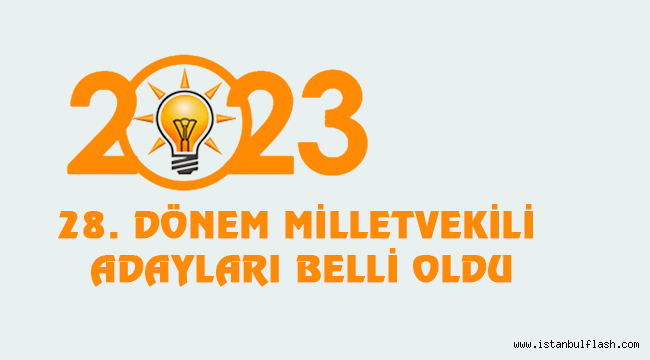 AK PARTİ 28. DÖNEM MİLLETVEKİLİ ADAYLARI