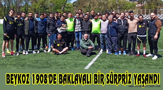 BEYKOZ 1908'DE BAKLAVALI BİR SÜRPRİZ YAŞANDI