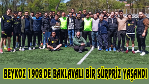 BEYKOZ 1908'DE BAKLAVALI BİR SÜRPRİZ YAŞANDI