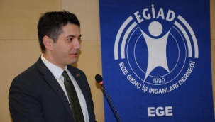  EGİAD "BAĞIMSIZ KILINMIŞ BİR MERKEZ BANKASI VE YENİ BİR KADROYA İHTİYAÇ VAR"