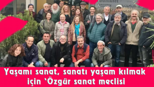 Yaşamı sanat, sanatı yaşam kılmak için 'Özgür Sanat Meclisi