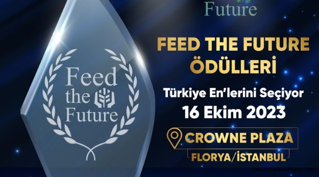 GÜVENİLİR ÜRÜN ZİRVESİ VE FEED THE FUTURE ÖDÜLLERİ İÇİN GERİ SAYIM BAŞLADI