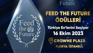 GÜVENİLİR ÜRÜN ZİRVESİ VE FEED THE FUTURE ÖDÜLLERİ İÇİN GERİ SAYIM BAŞLADI