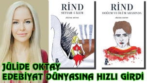 JÜLİDE OKTAY EDEBİYAT DÜNYASINA HIZLI GİRDİ