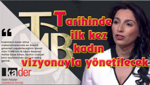 KA-DER Başkanı Nuray Karaoğlu: TCMB tarihinde ilk kez kadın vizyonuyla yönetilecek