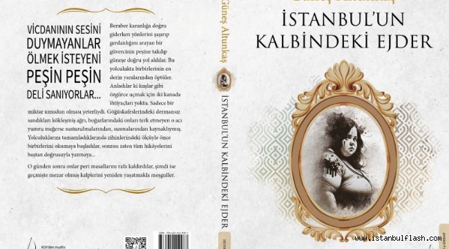 YAZAR GÜNEŞ ALTUNKAŞ(IN YENİ KİTABI: İSTANBUL'UN KALBİNDEKİ EJDER