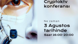 CRYPTOKTV KONFERANSI" 3 AĞUSTOS'TA İSTANBUL'DA DÜZENLENECEK