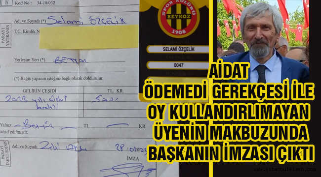 AİDAT ÖDEMEDİ GEREKÇESİ İLE OY KULLANDIRILMAYAN ÜYENİN MAKBUZUNDA BAŞKANIN İMZASI ÇIKTI.