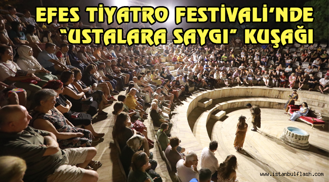 EFES TİYATRO FESTİVALİ'NDE "USTALARA SAYGI" KUŞAĞI 