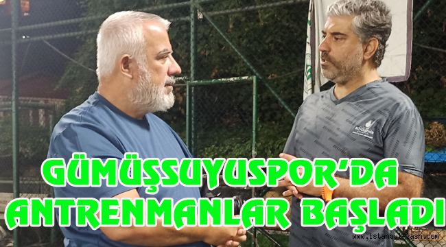 GÜMÜŞSUYUSPOR'DA ANTRENMANLAR BAŞLADI