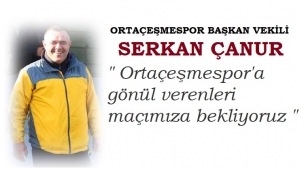 ORTAÇEŞMESPOR'DA SERKAN BAŞKAN'DAN MESAJ VAR