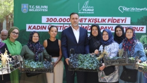 SİLİVRİLİ KADIN ÜRETİCİLERE 300.000 ADET FİDE