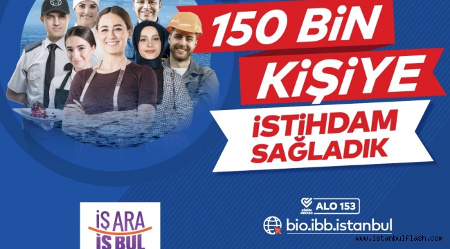 150 BİNDEN FAZLA KİŞİYE İŞ İMKANI